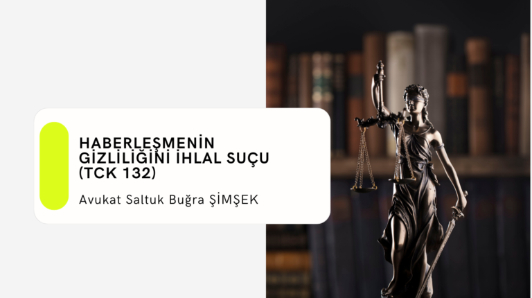Haberleşmenin Gizliliğini İhlal Suçu (TCK 132)