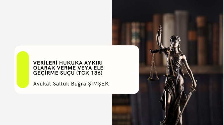 Verileri Hukuka Aykırı Olarak Verme veya Ele Geçirme Suçu (TCK 136)